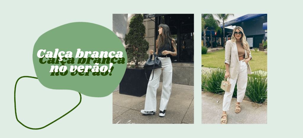 Looks descomplicados para o verão usando calça branca. (Foto: divulgação)